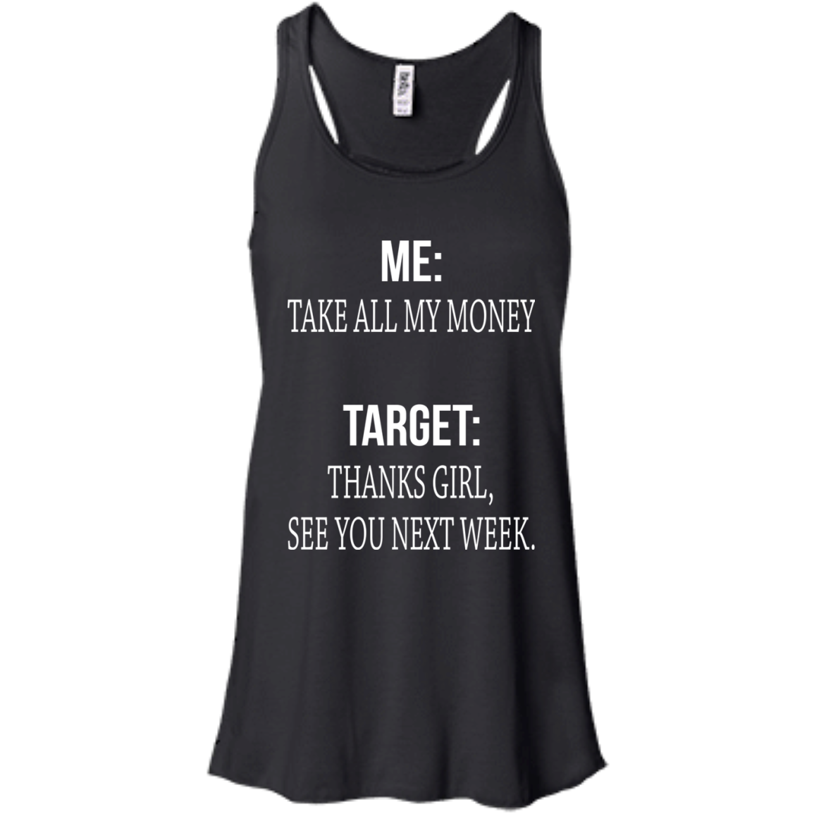 Me - Take All My Money - Target - Thanks Girl, See You Next Week T-shirt - TeeDragons