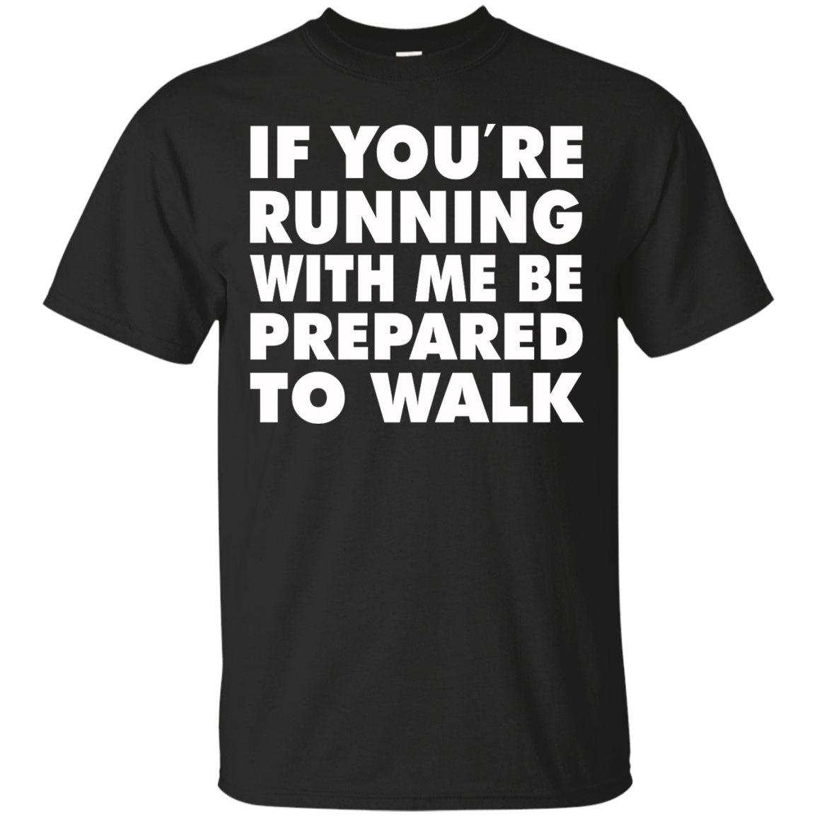 If You're Running With Me Be Prepared To Walk Shirt, Hoodie, Tank - TeeDragons