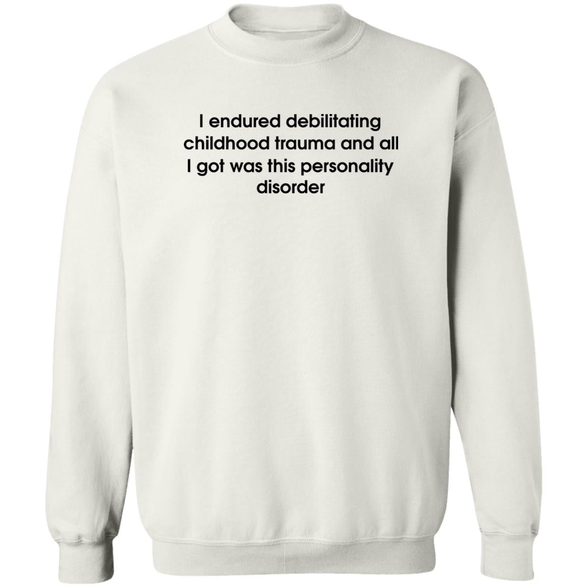 I Endured Debilitating Childhood Trauma Shirt