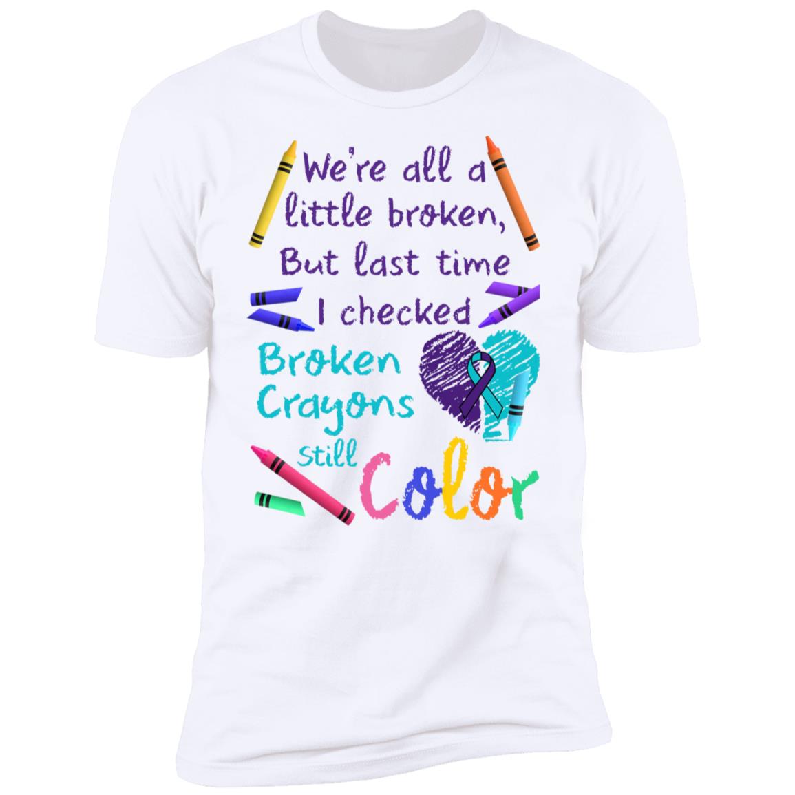 We're All A Little Broken But Last Time I Checked Broken Crayons Still Color Shirt