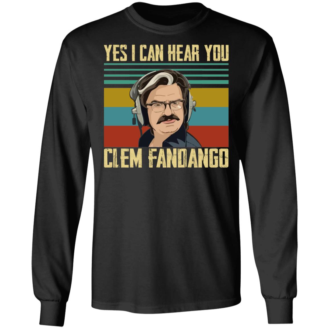 Yes I Can Hear You Clem Fandango Shirt