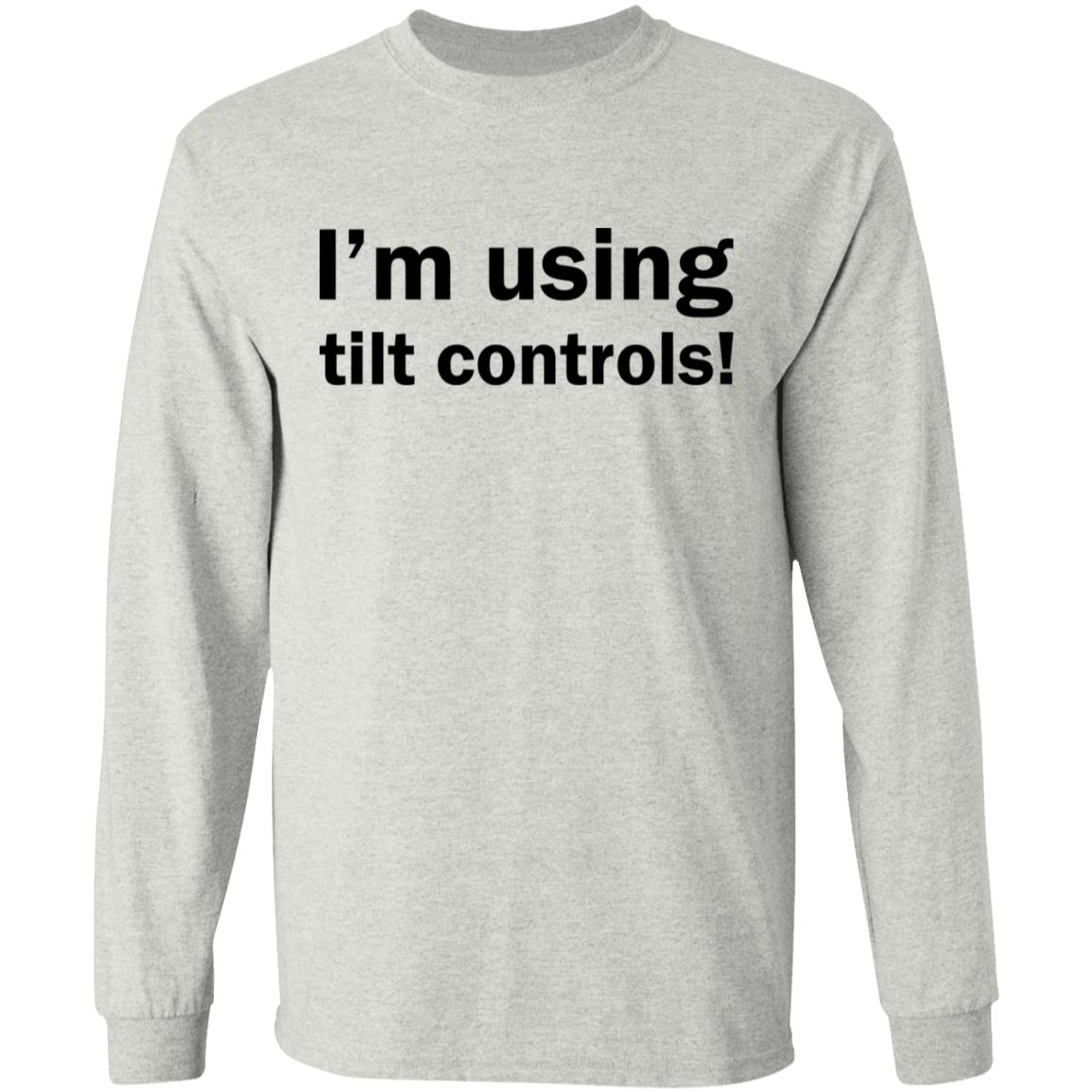 I'm Using Tilt Controls Shirt