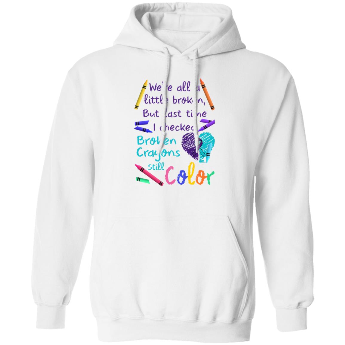 We're All A Little Broken But Last Time I Checked Broken Crayons Still Color Shirt
