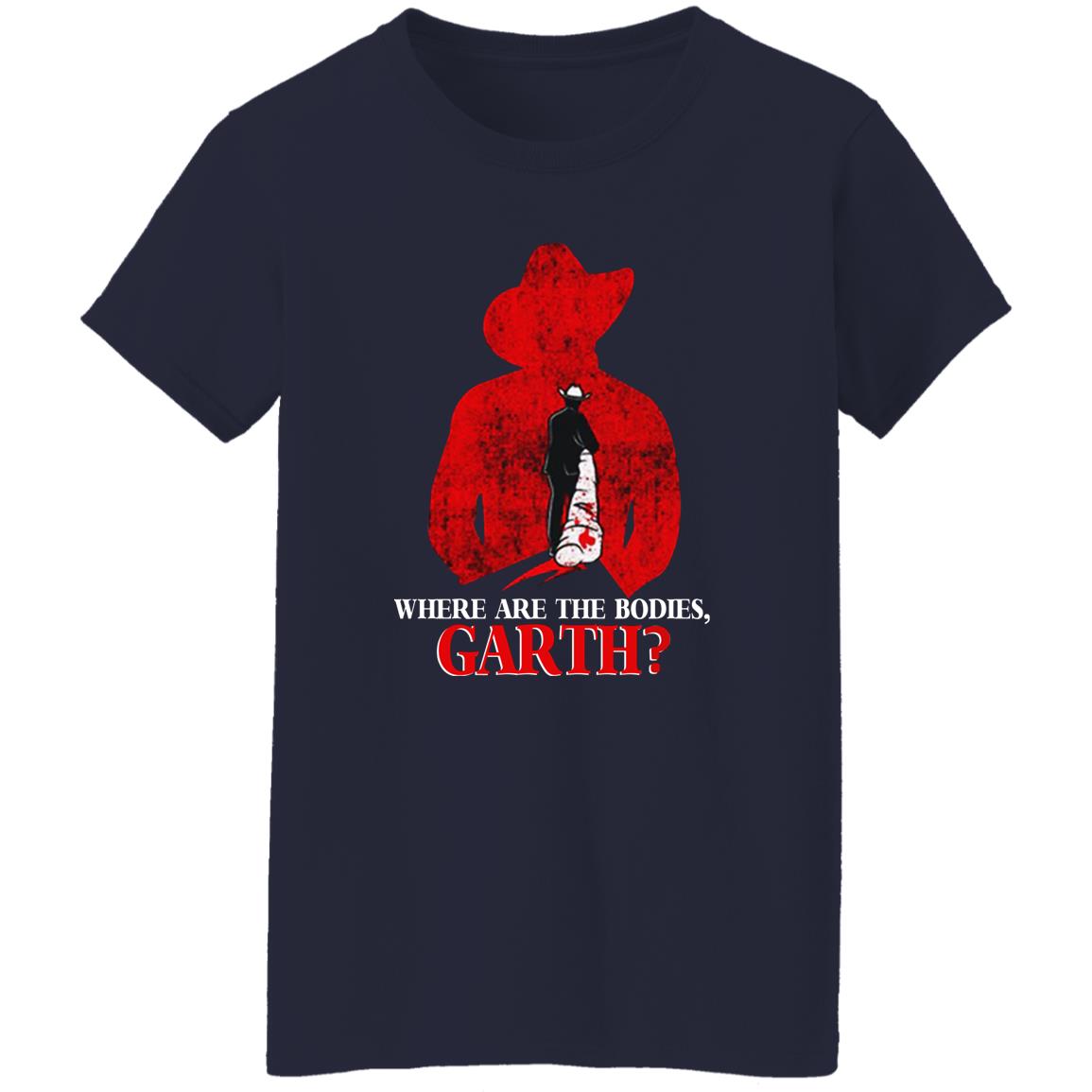 Where Are The Bodies Garth Shirt