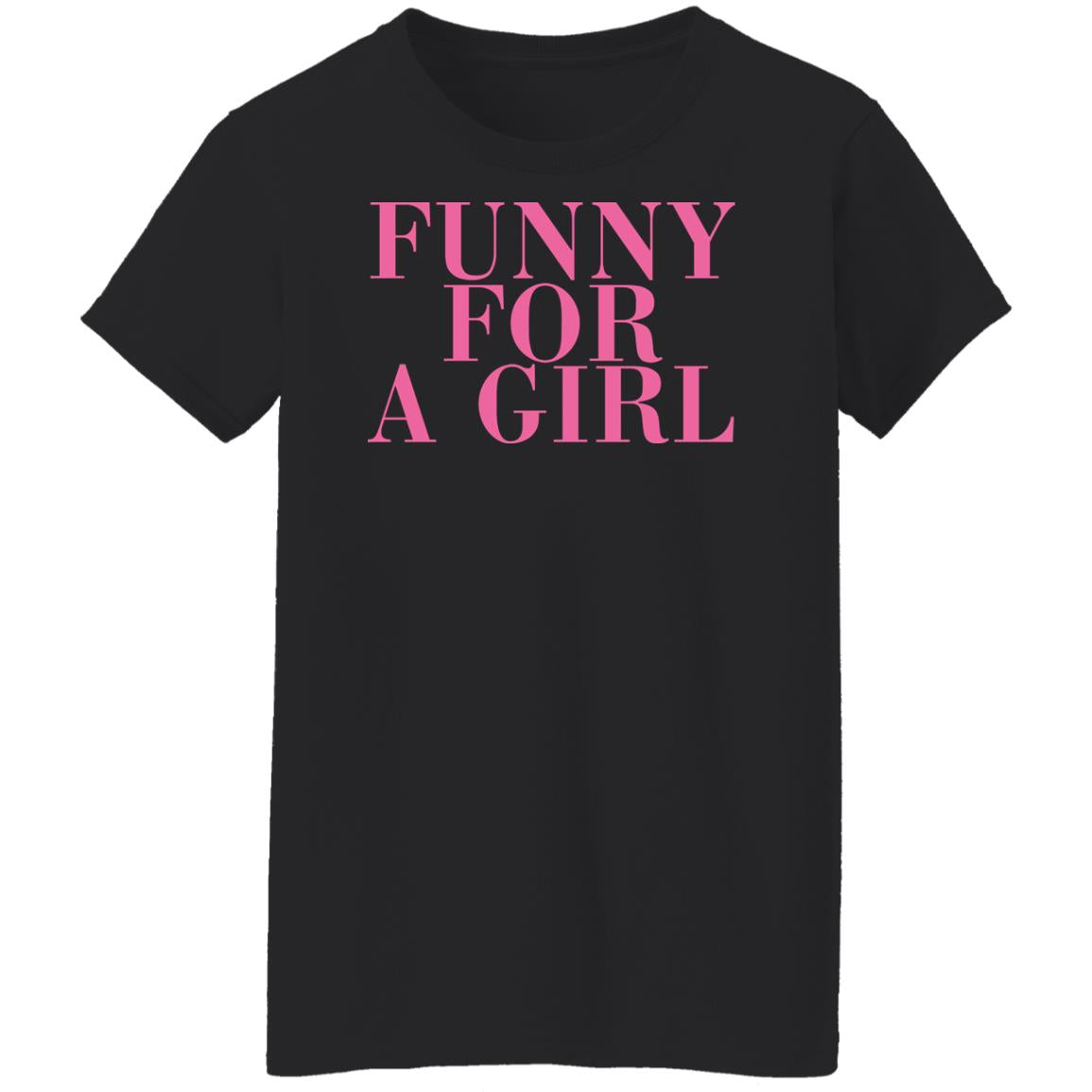Funny For A Girl Shirt