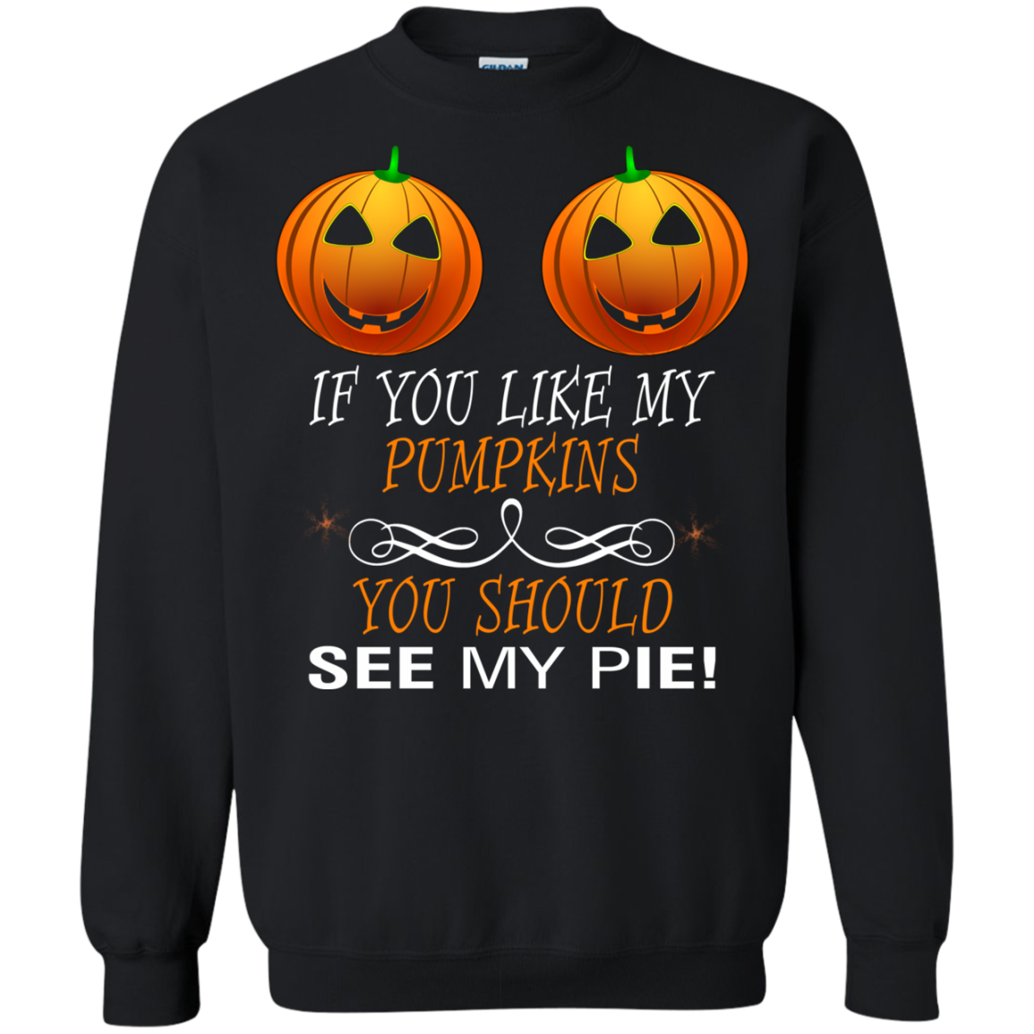If You Like My Pumpkins You Should See My Pie Shirt - TeeDragons