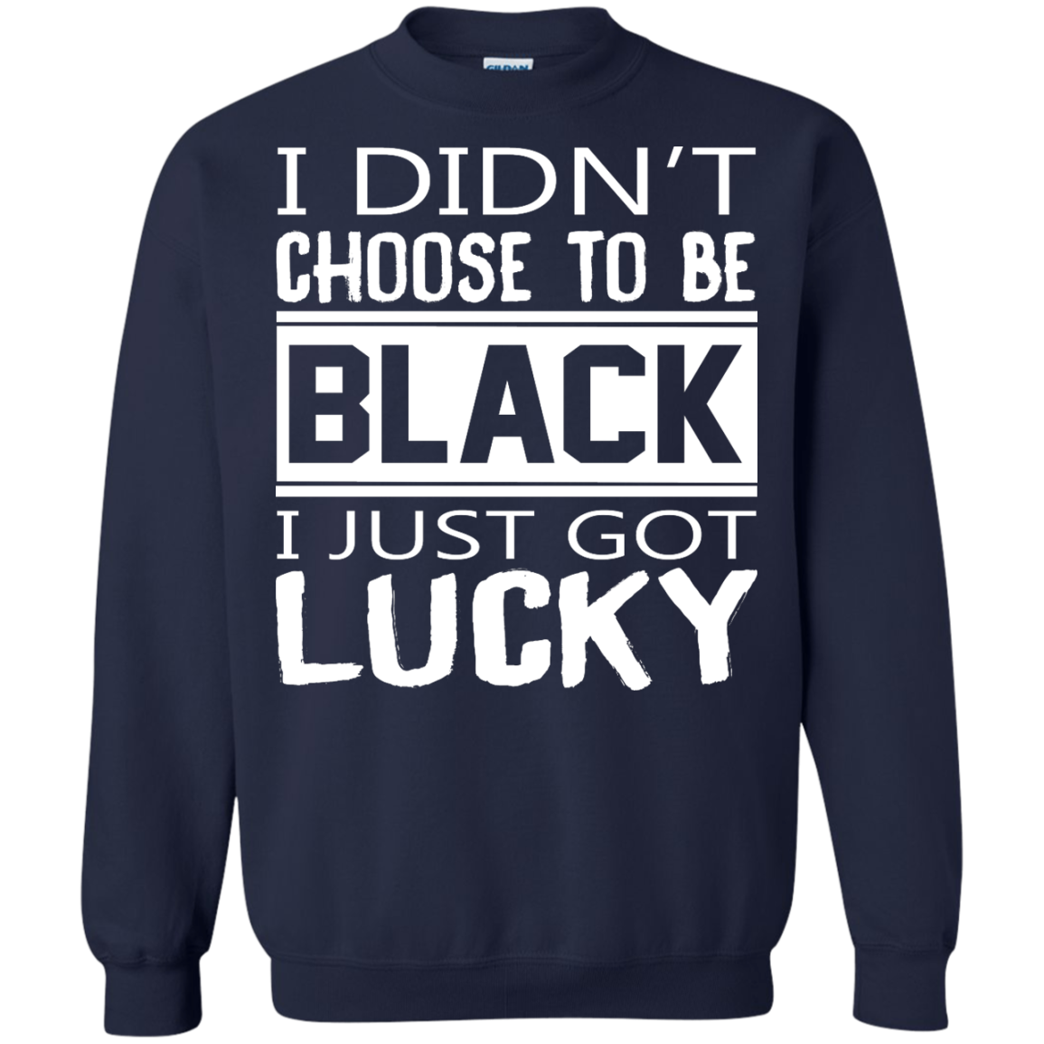 I Didn't Choose To Be Black I Just Got Lucky Shirt, Hoodie - TeeDragons