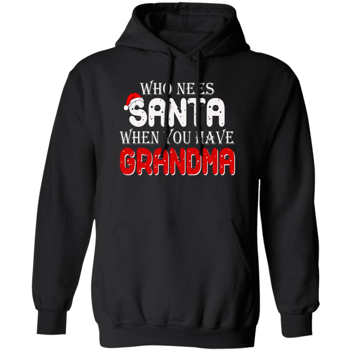 Who Needs Santa When You Have Grandma Shirt