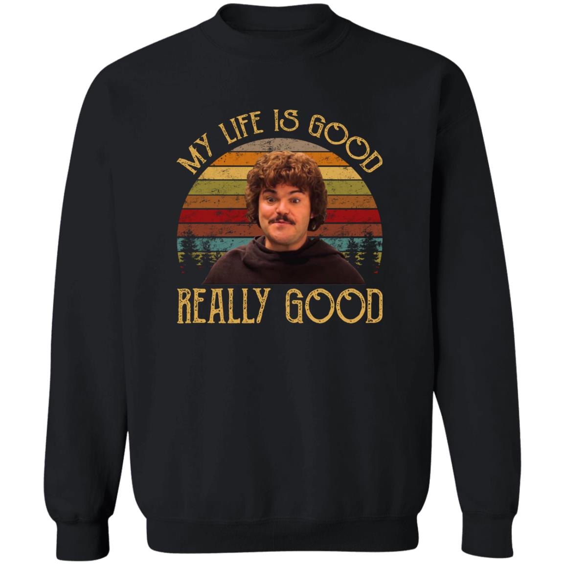 Nacho Libre My Life Is Good Really Good Shirt