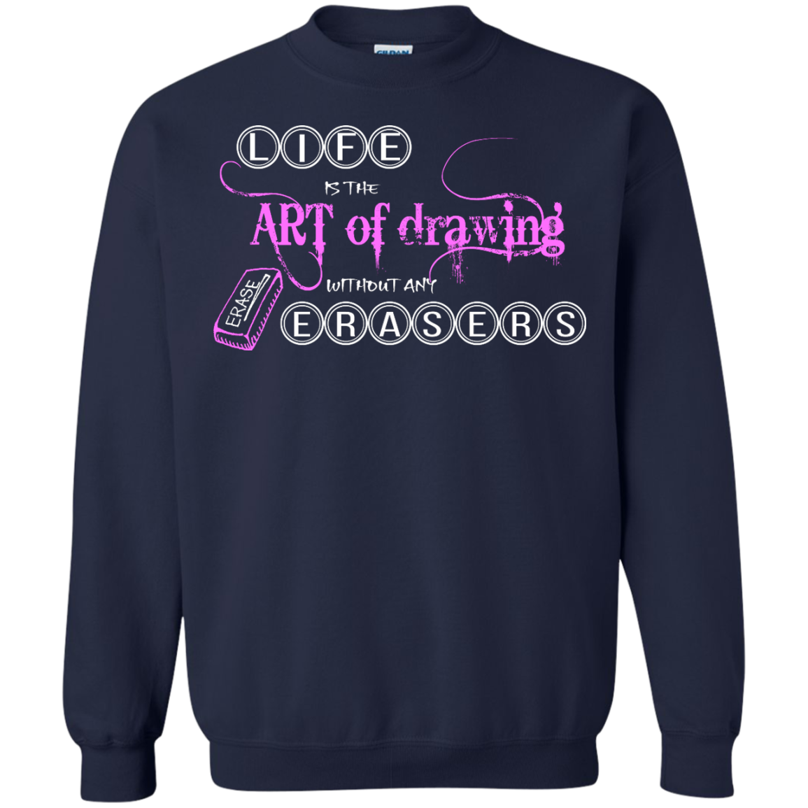 Life is the art of drawing without any erasers T-Shirt, Hoodie & Tank - TeeDragons