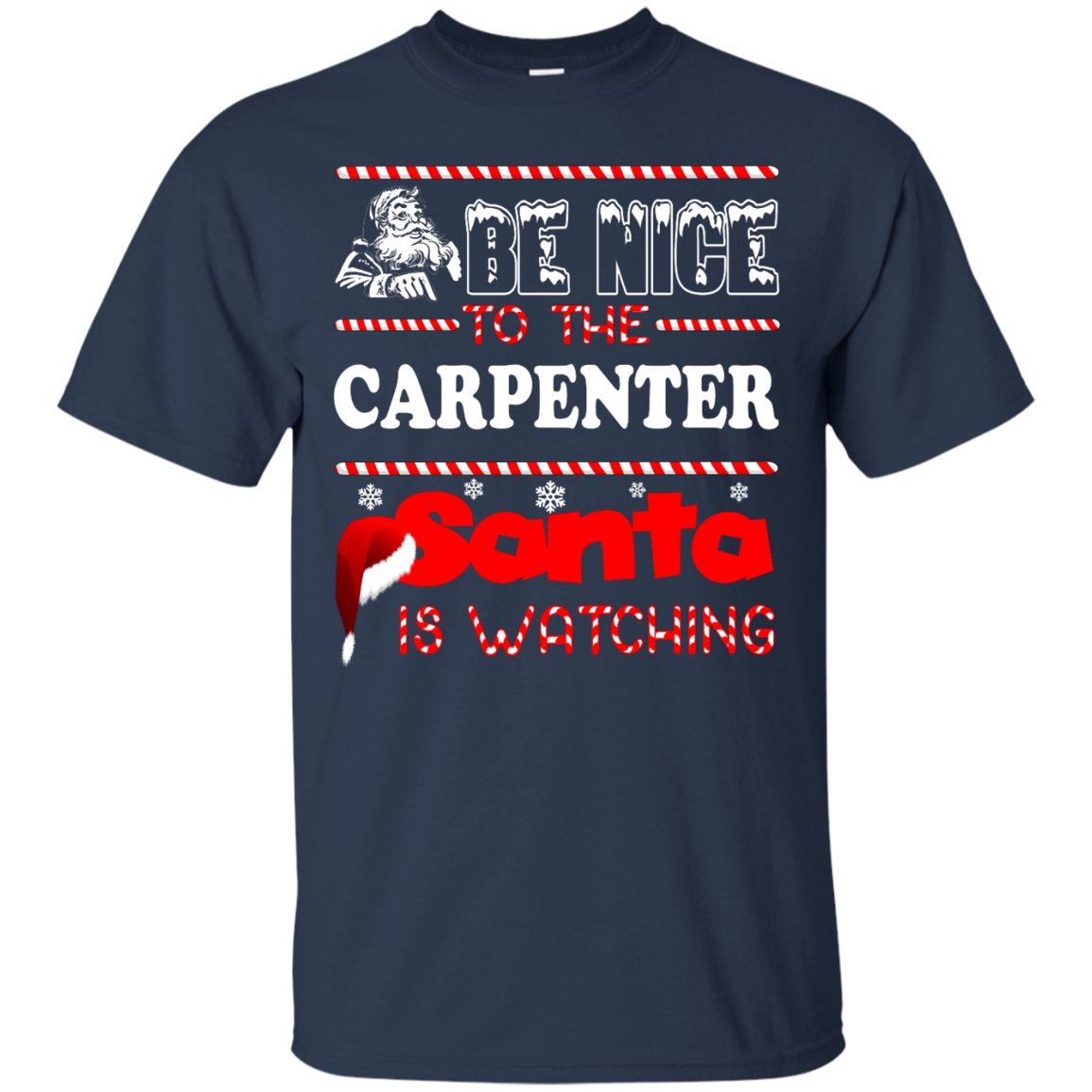 Be Nice To The Carpenter Santa Is Watching Shirt, Hoodie, Tank - TeeDragons