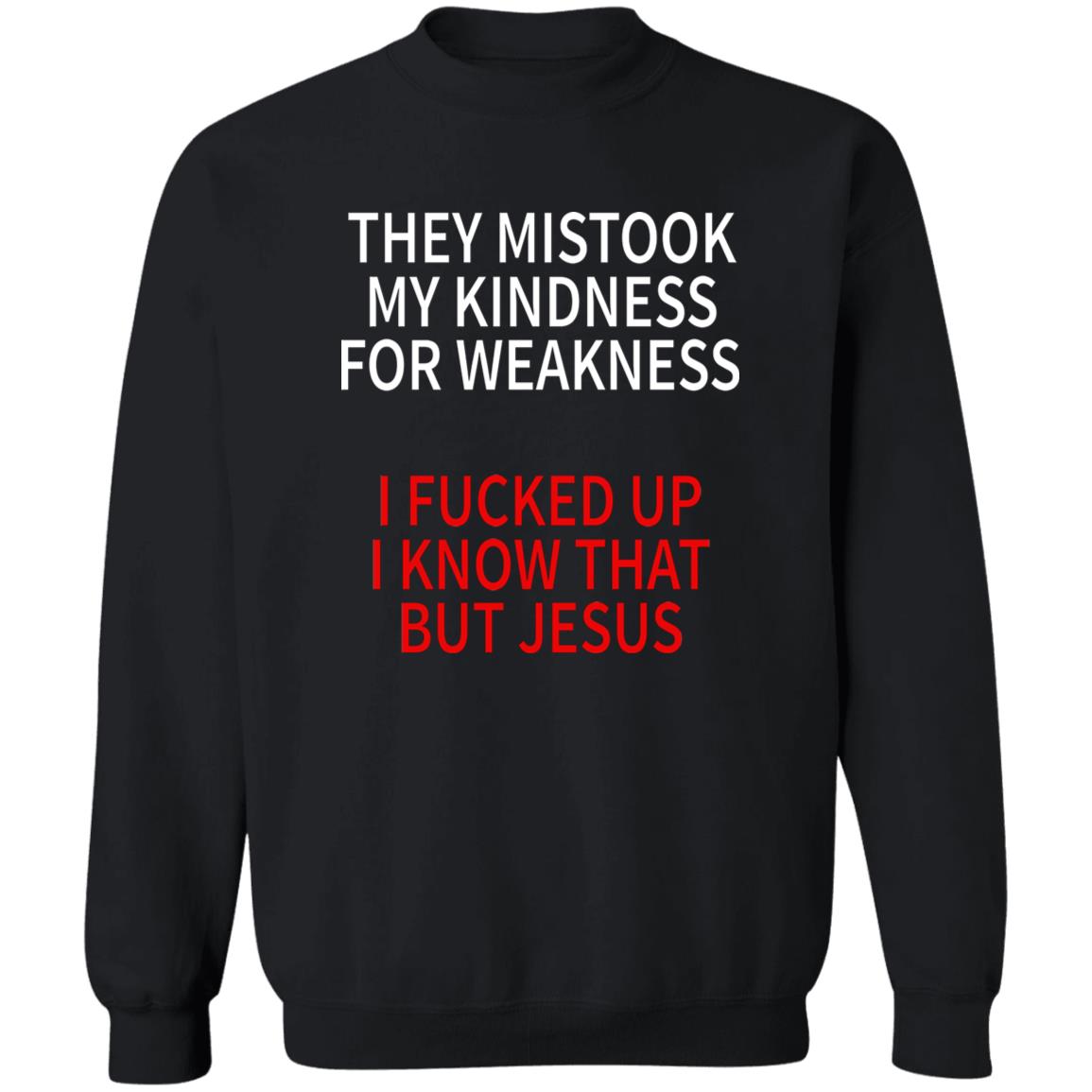 They Mistook My Kindness For Weakness Shirt