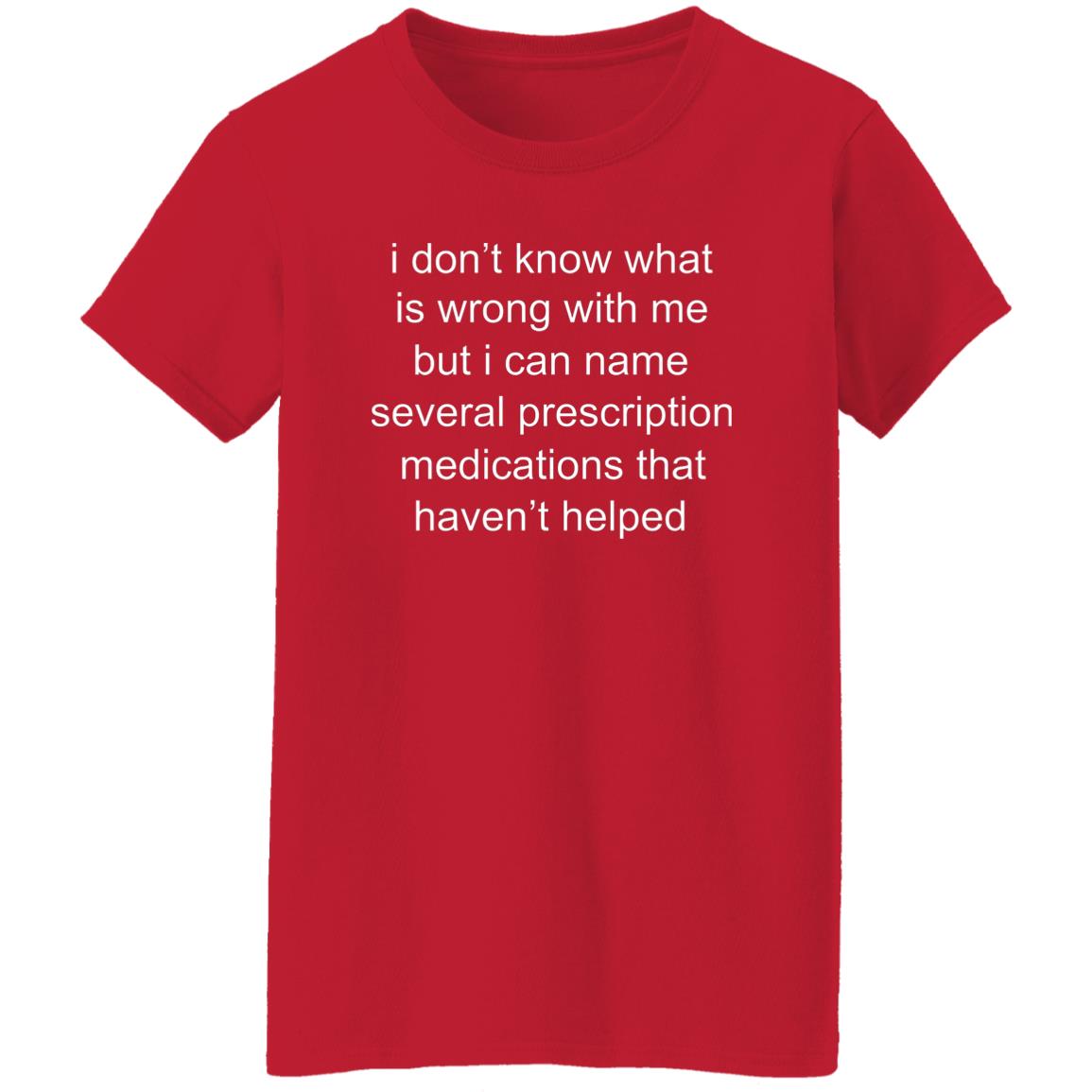I Don’t Know What Is Wrong With Me Shirt