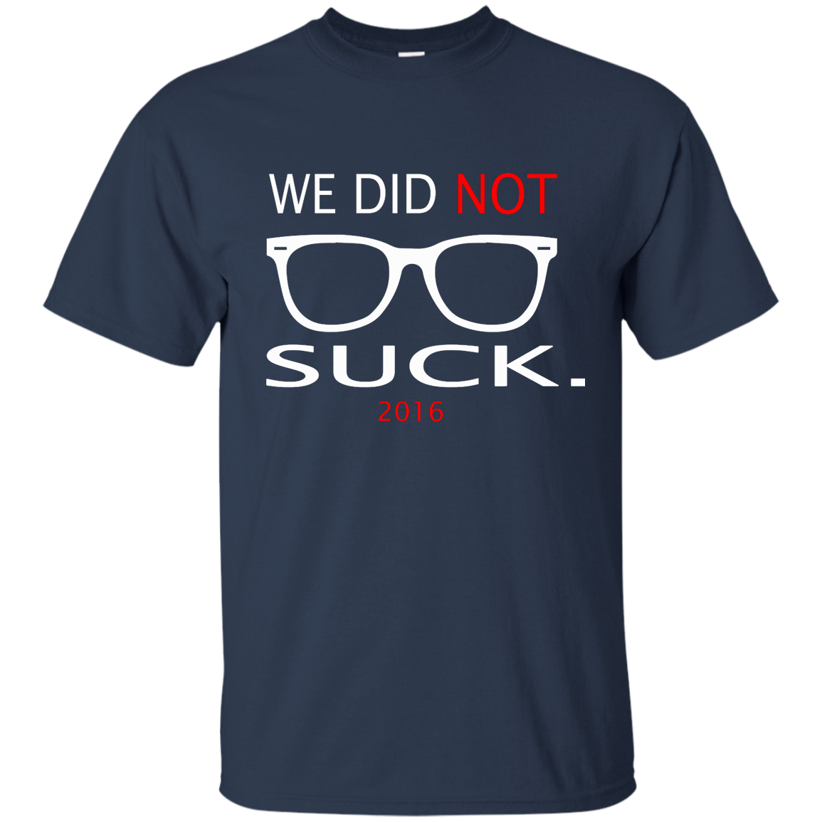 We Did Not Suck 2016 T-Shirt, Hoodie, Tank, Long Sleeve - TeeDragons