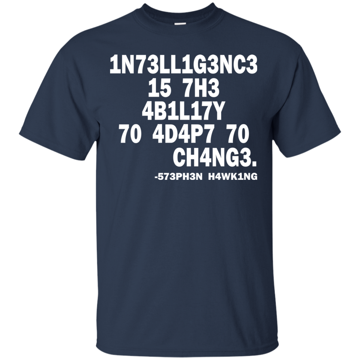 1N73LL1G3NC3 15 7H3 4B1L17Y 70 4D4P7 70 CH4NG3. -573PH3N H4WK1NG SHIRT - TeeDragons