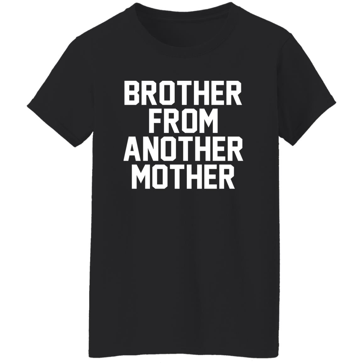 Brother from another mother shirt
