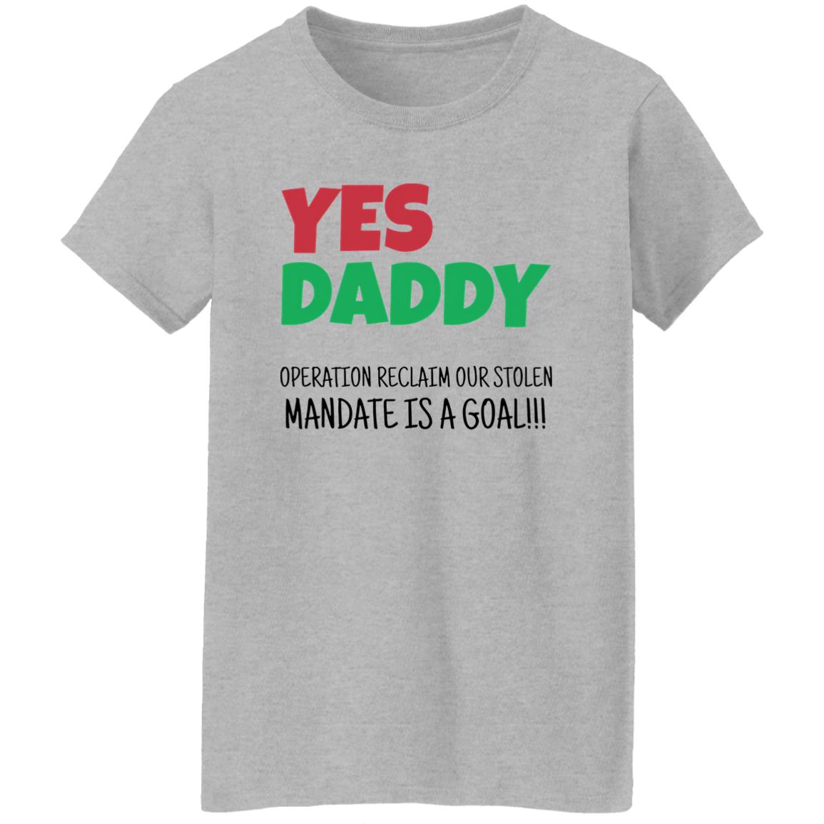 Yes Daddy Operation Reclaim For Stolen Mandate Is A Goal Shirt