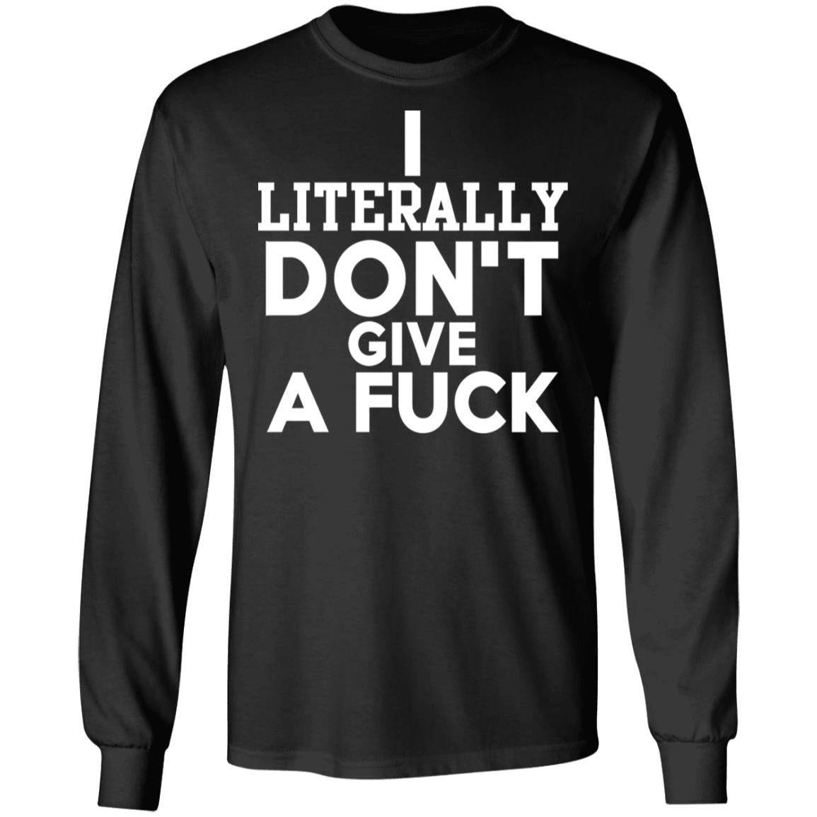 I Literally Don't Give A Fuck Shirt