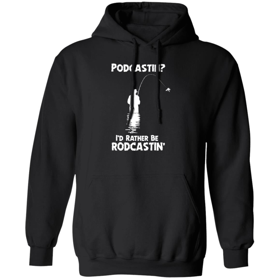 Podcastin I'd Rather Be Rodcastin' Shirt