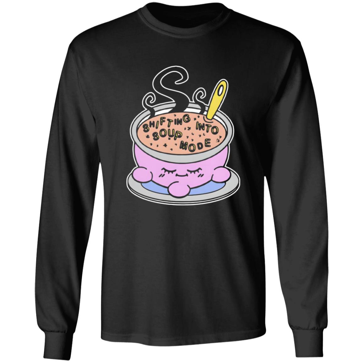 Shifting Into Soup Mode Shirt