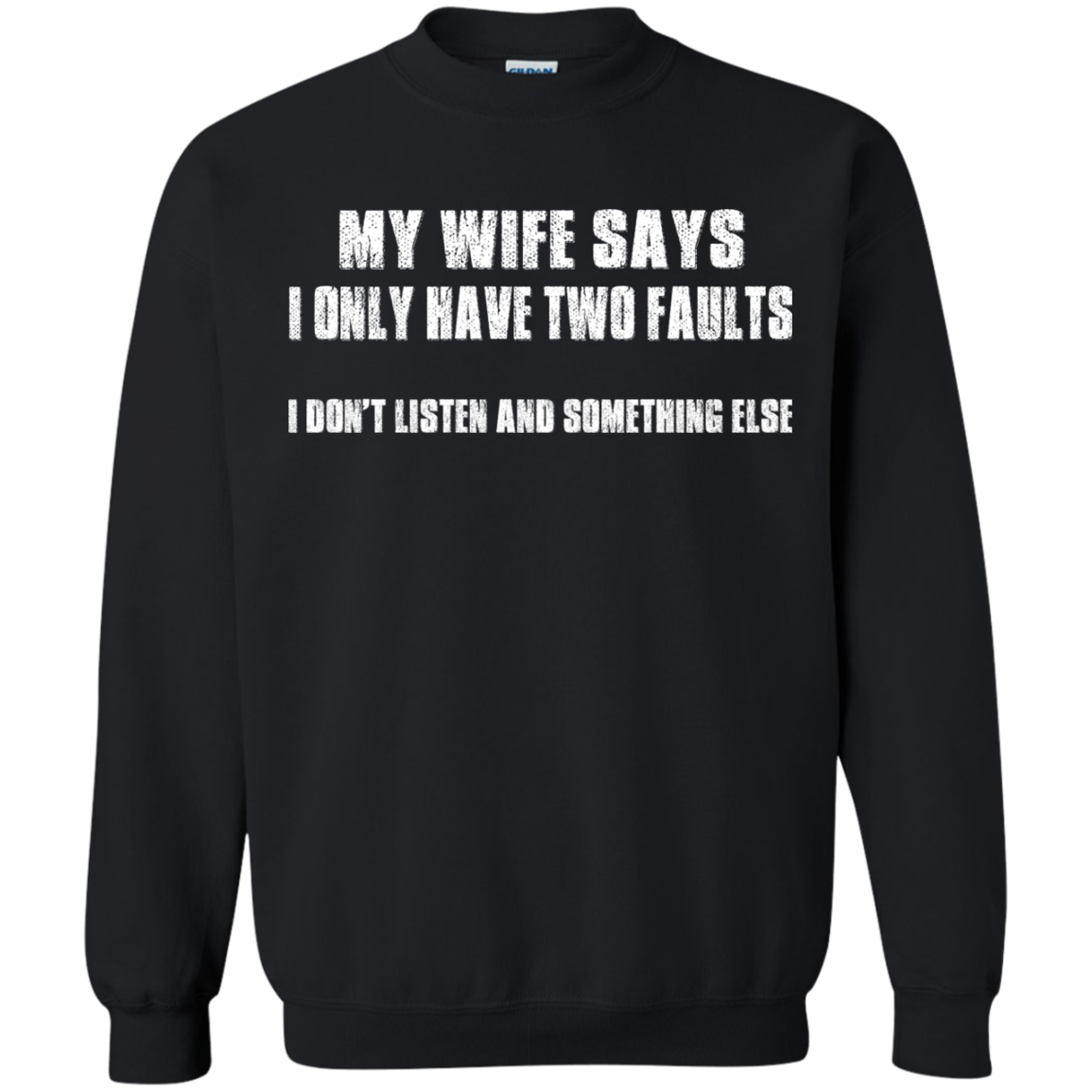 My Wife Says I Only Have Two Faults Shirt, Hoodie - TeeDragons