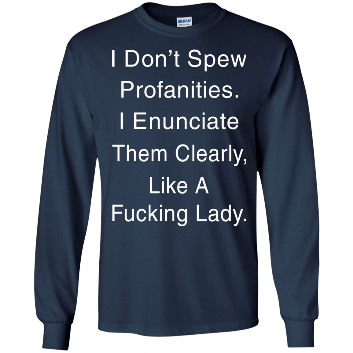 I Don't Spew Profanities I Enunciate Them Clearly Like A Fucking Lady T-Shirt - TeeDragons