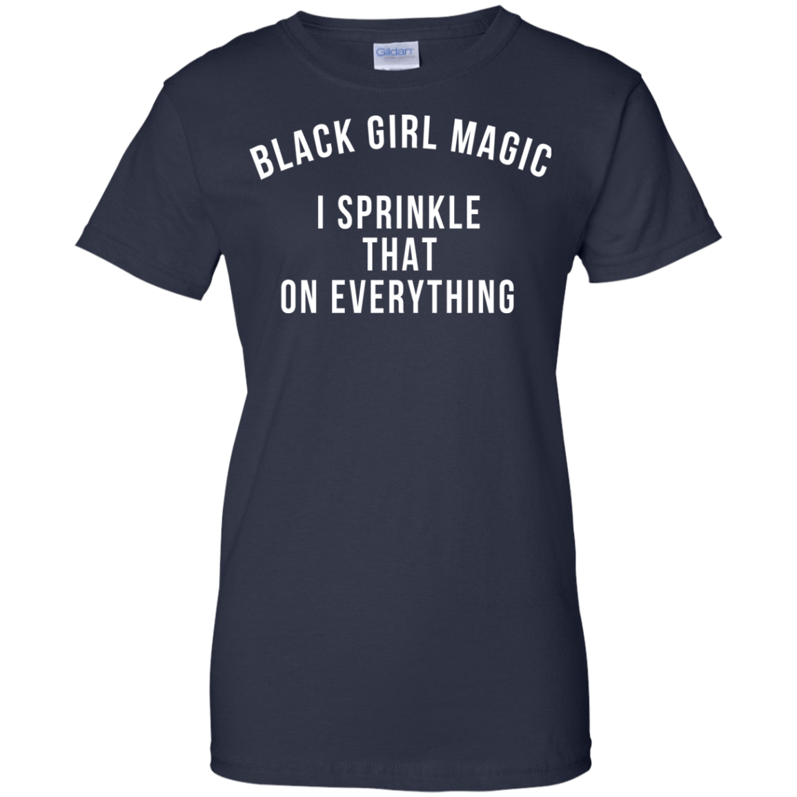 Black Girl Magic I Sprinkle That On Everything Shirt, Hoodie - TeeDragons