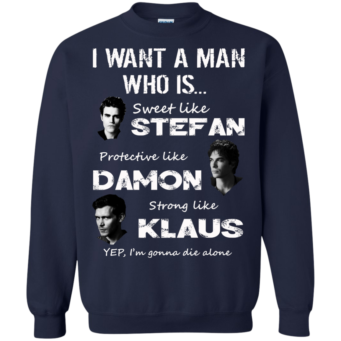 I Want A Man Who Is Sweet Like Stefan Protective like Damon Strong Like Klaus T-Shirt - TeeDragons