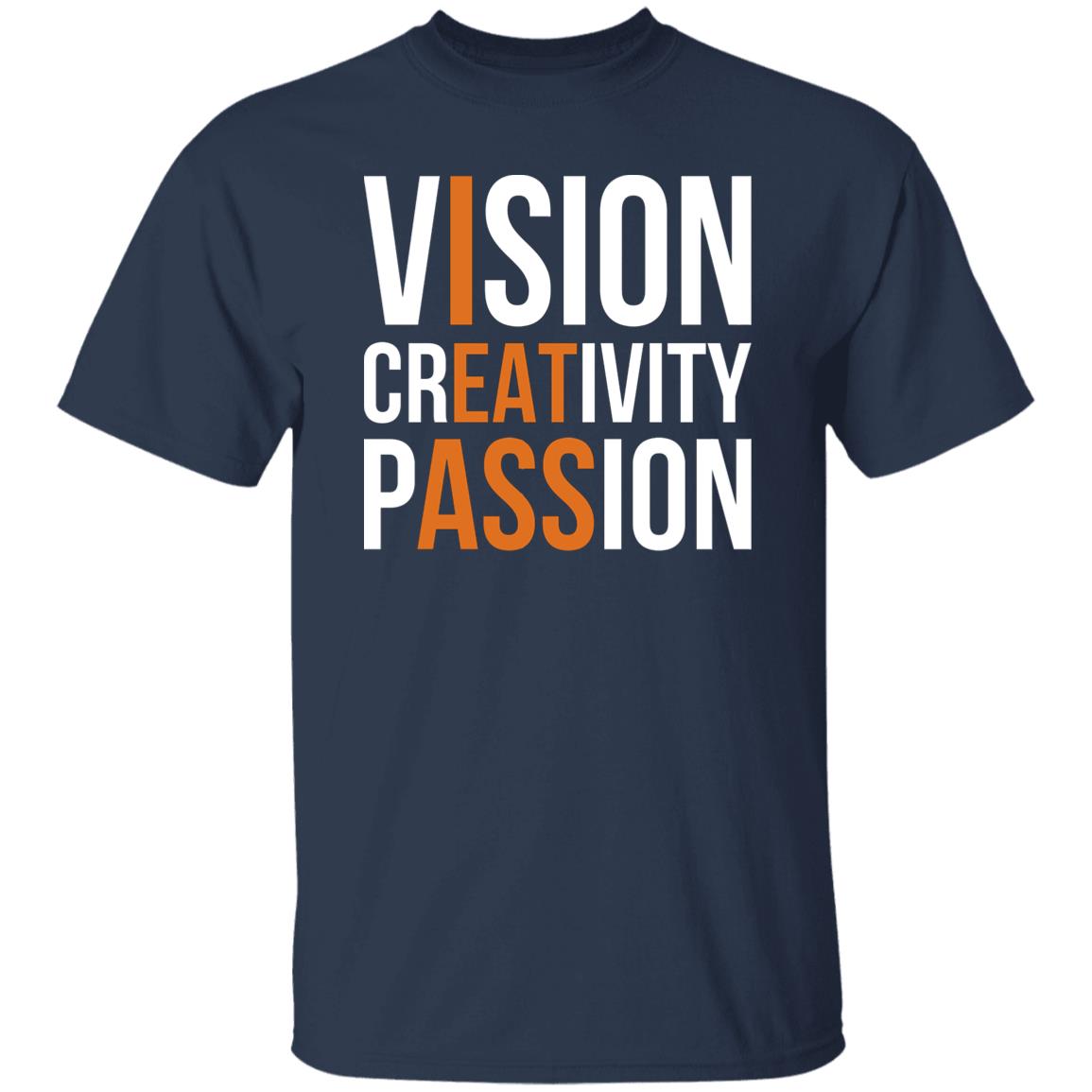 Vision Creativity Passion - I Eat Ass Shirt