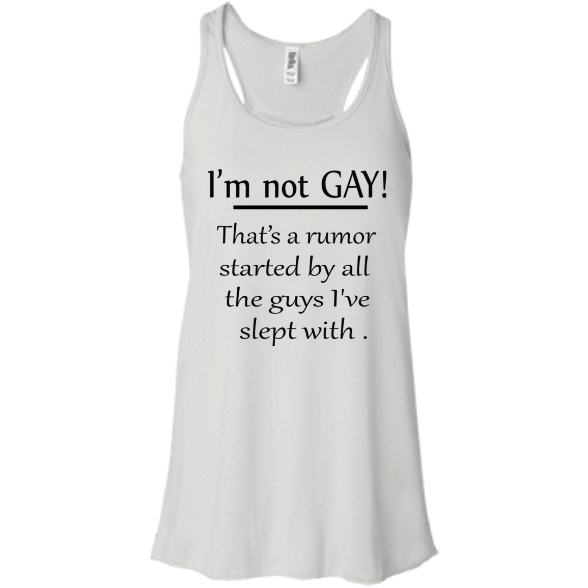 I'm Not Gay That's A Rumor Started By All The Guys I've Slept With Shirt - TeeDragons
