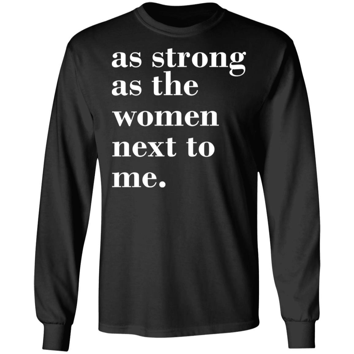 As Strong As Woman Next To Me Shirt