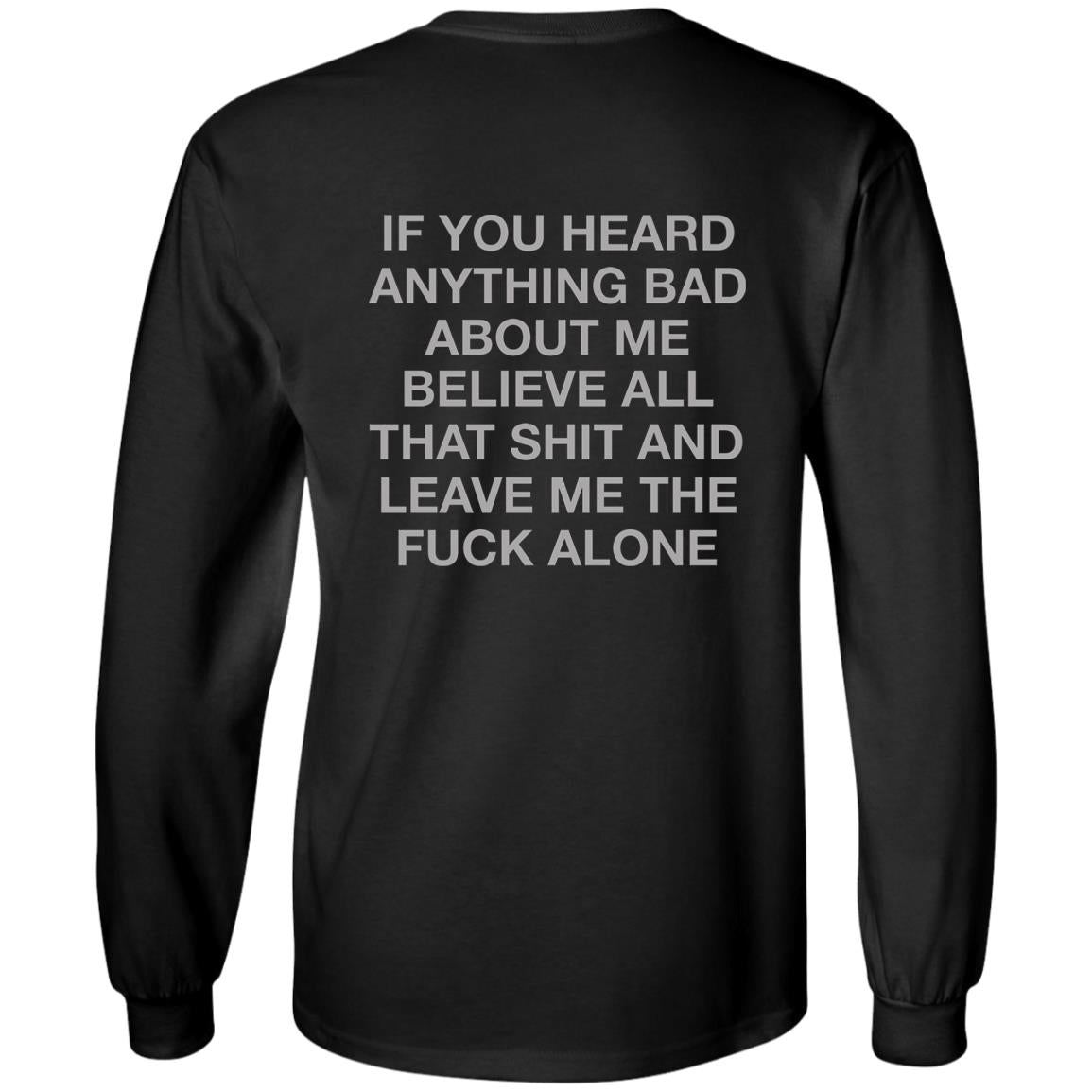If You Heard Anything Bad About Me Shirt