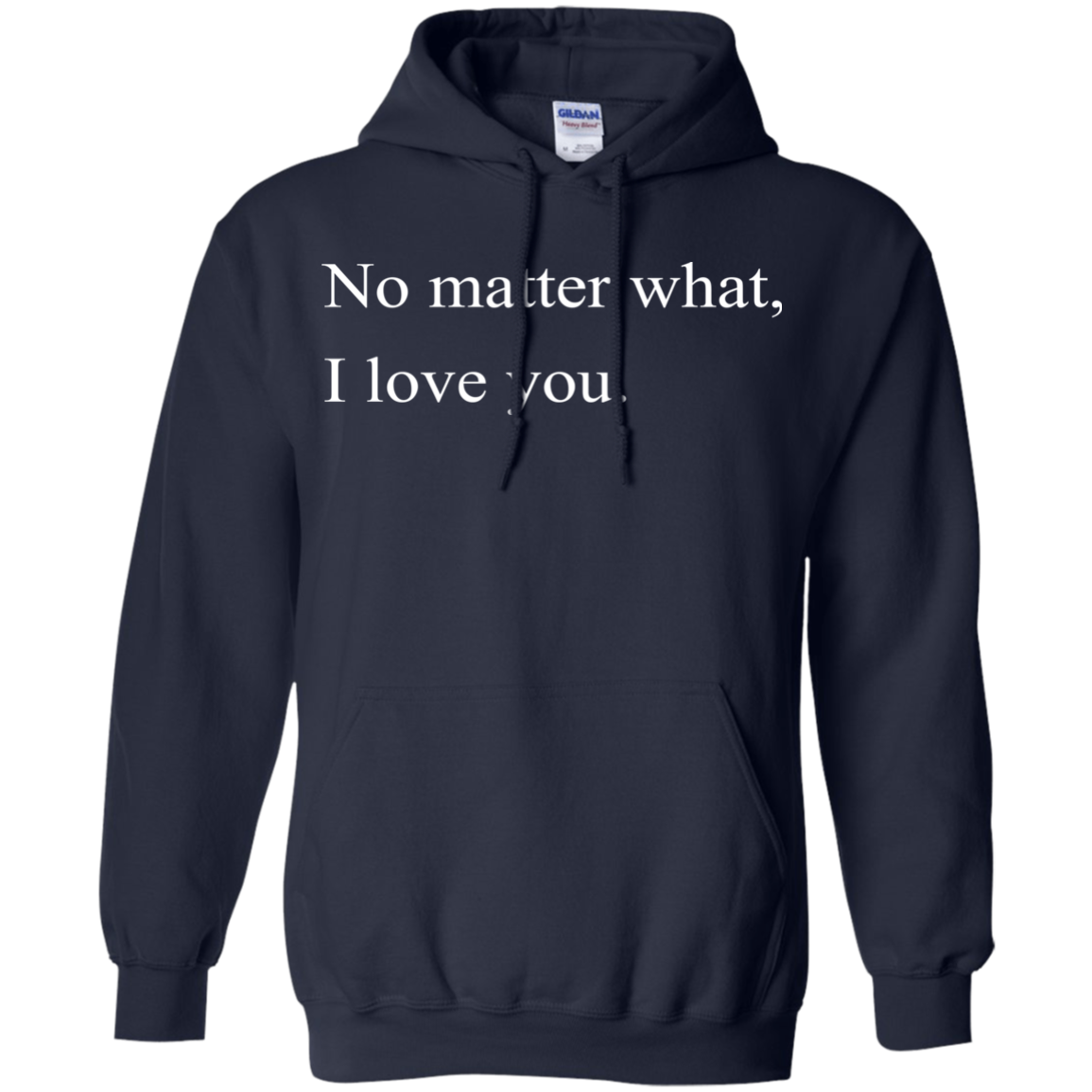 No Matter What, I Love You Shirt, Hoodie, Tank - TeeDragons