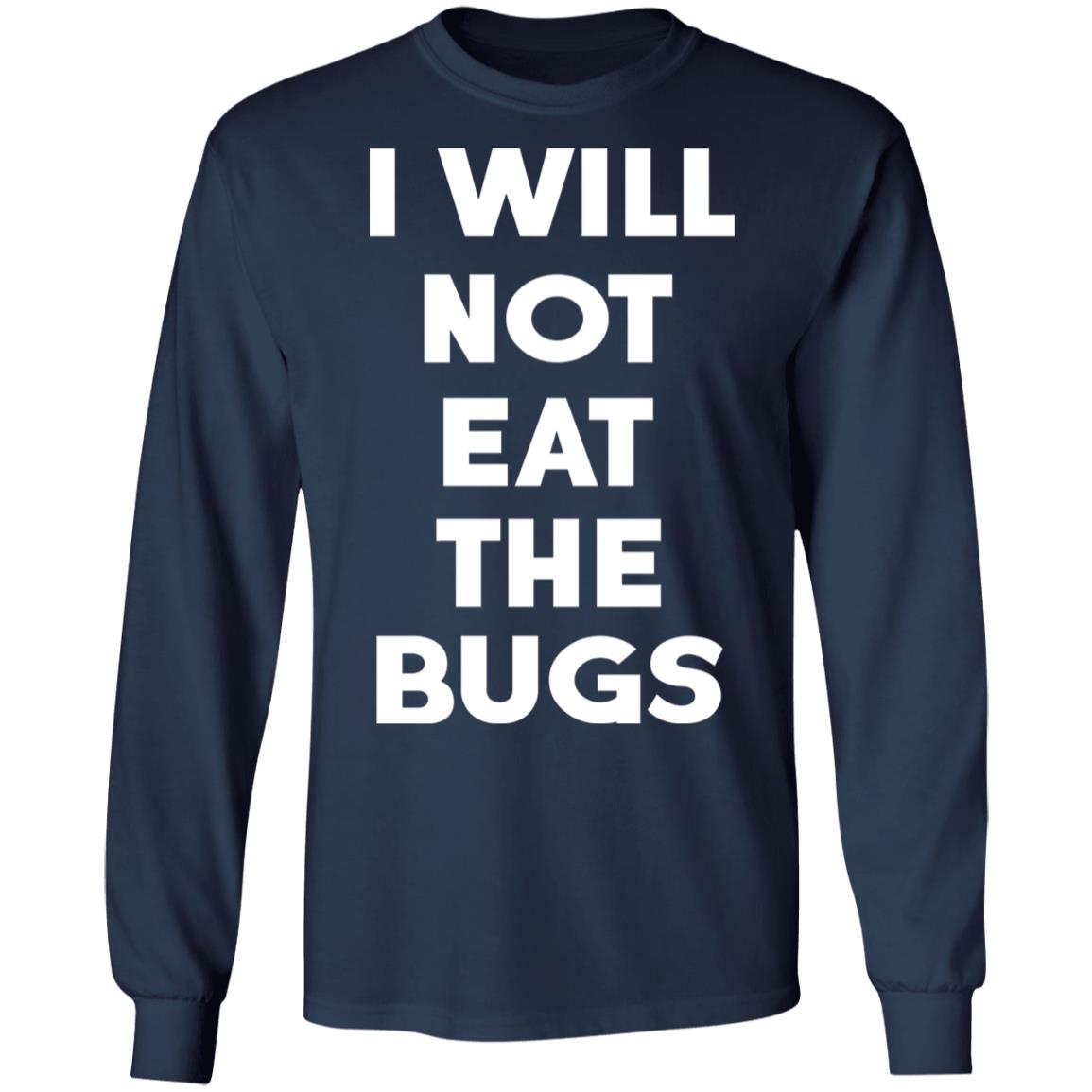 I Will Not Eat The Bugs Shirt