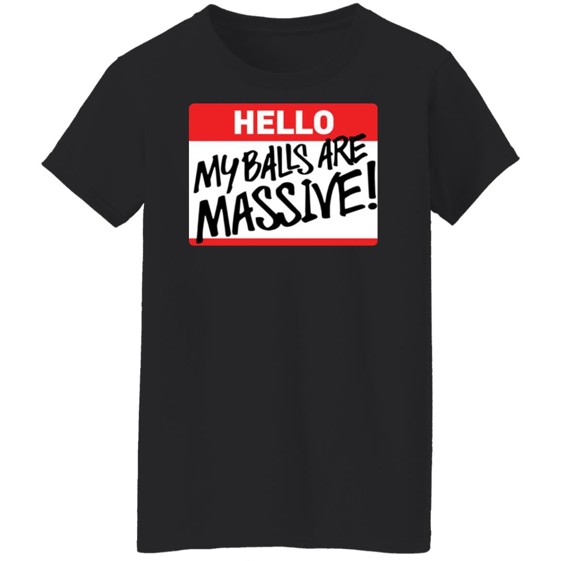 Hello My balls are massive shirt - TeeDragons
