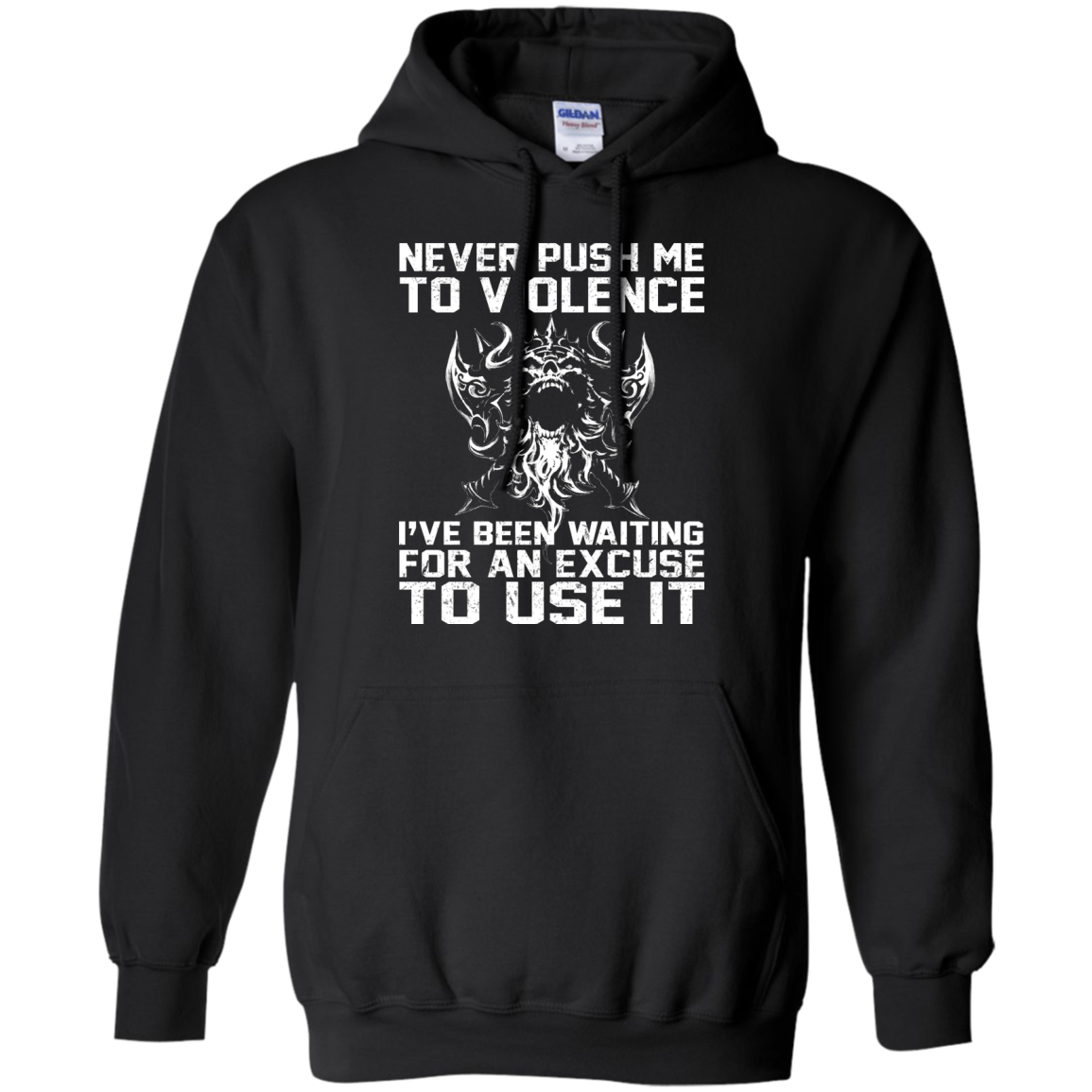 Never Push Me To Violence - I've Been Waiting For An Excuse To Use It Shirt, Hoodie - TeeDragons