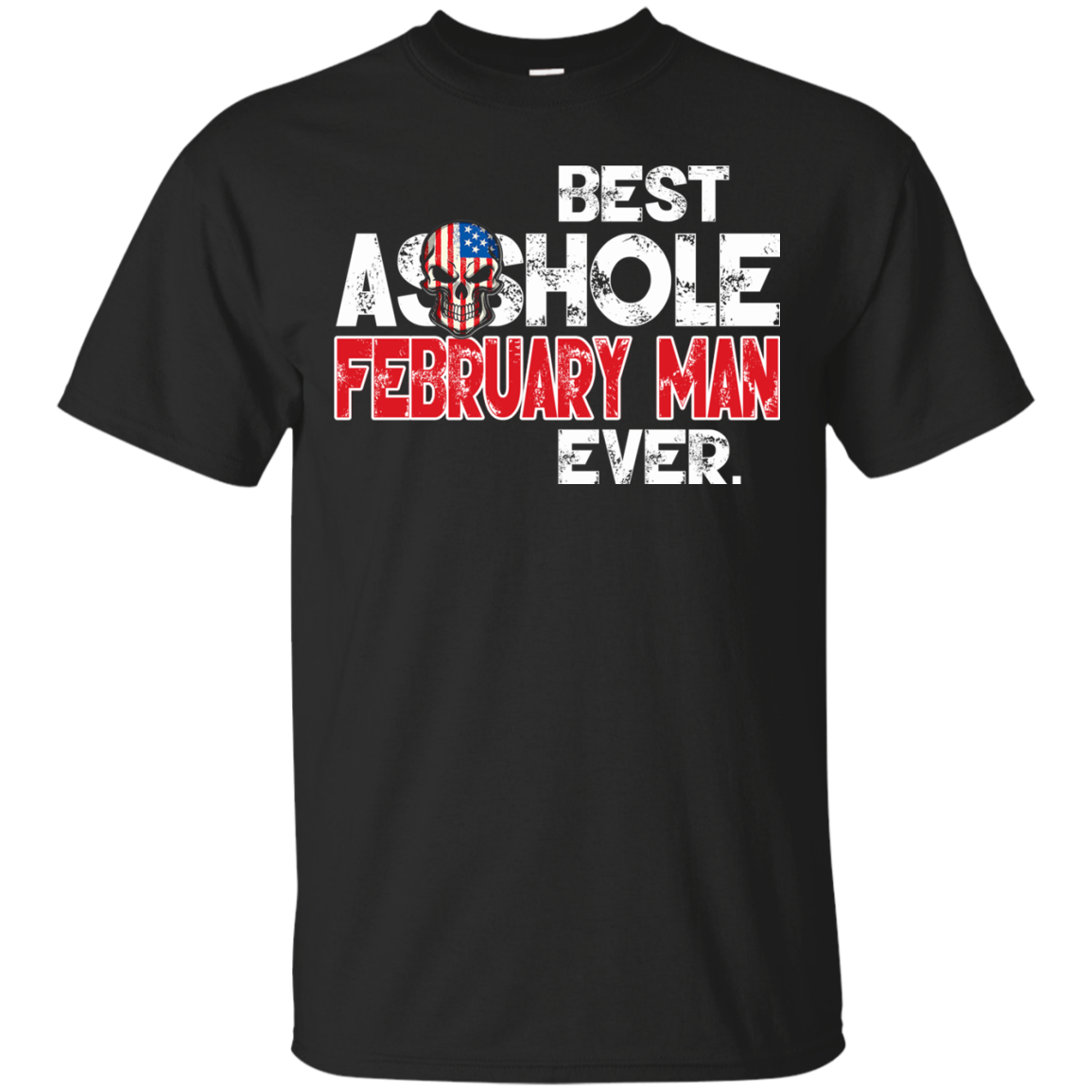 Best Asshole February Man Ever Shirt, Hoodie, Tank - TeeDragons
