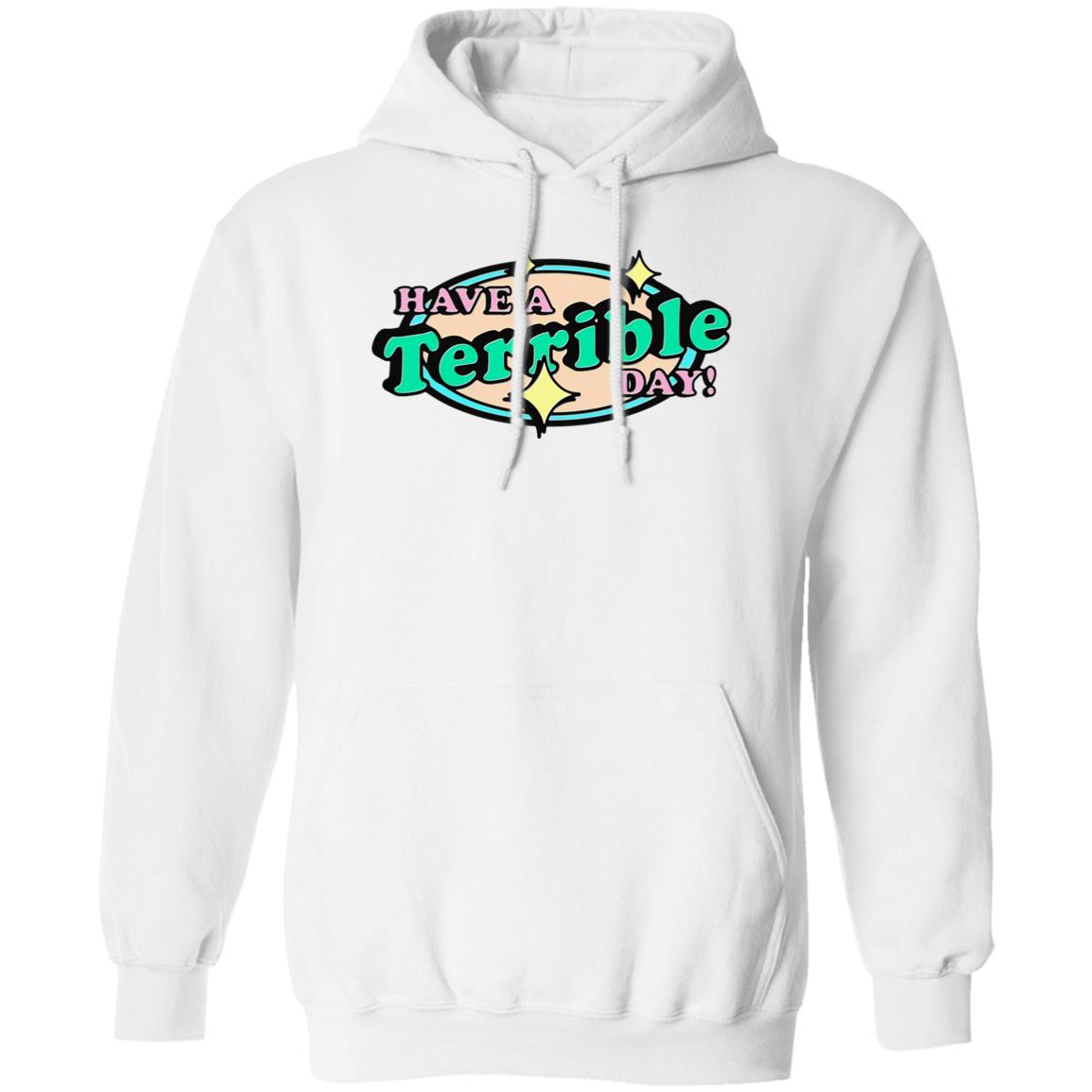 Have A Terrible Day Shirt