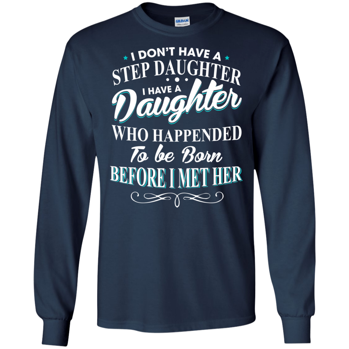 I Don't Have A Step Daughter - I Have A Daughter Shirt - TeeDragons