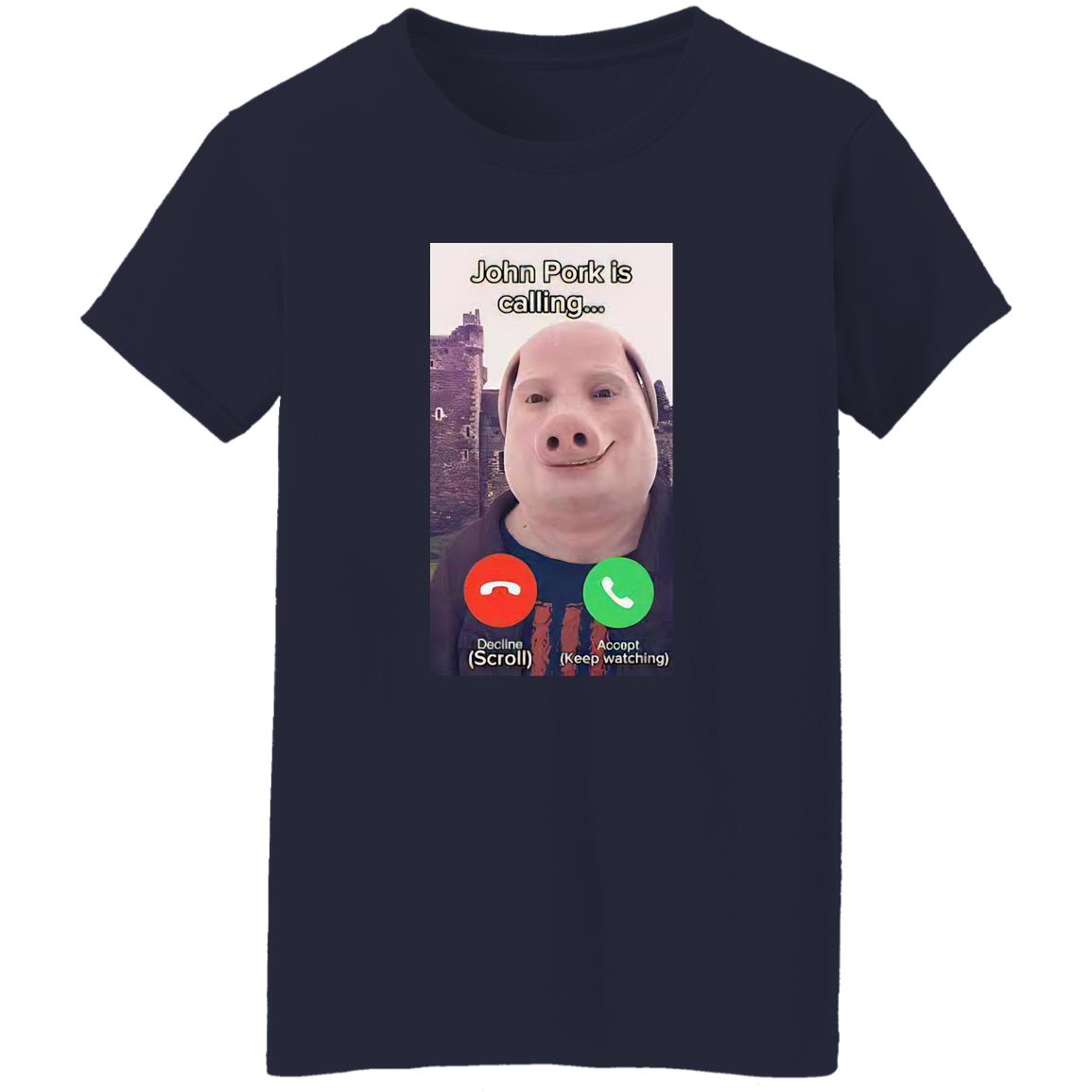 John Pork Is Calling Shirt