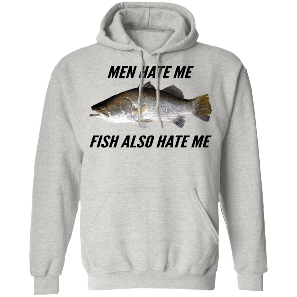 Men Hate Me Fish Also Hate Me Shirt