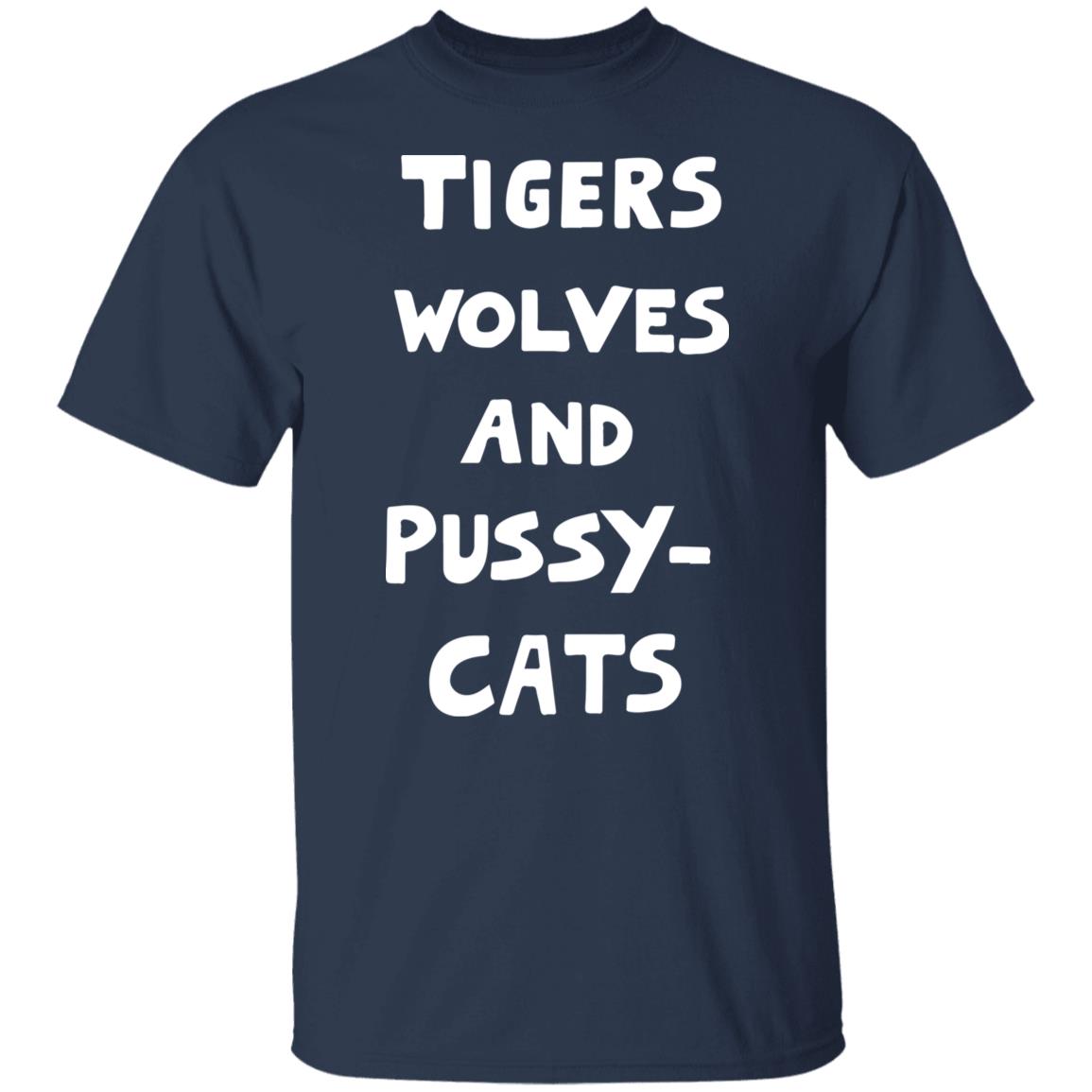 Tigers Wolves And Pussy Cat Shirt