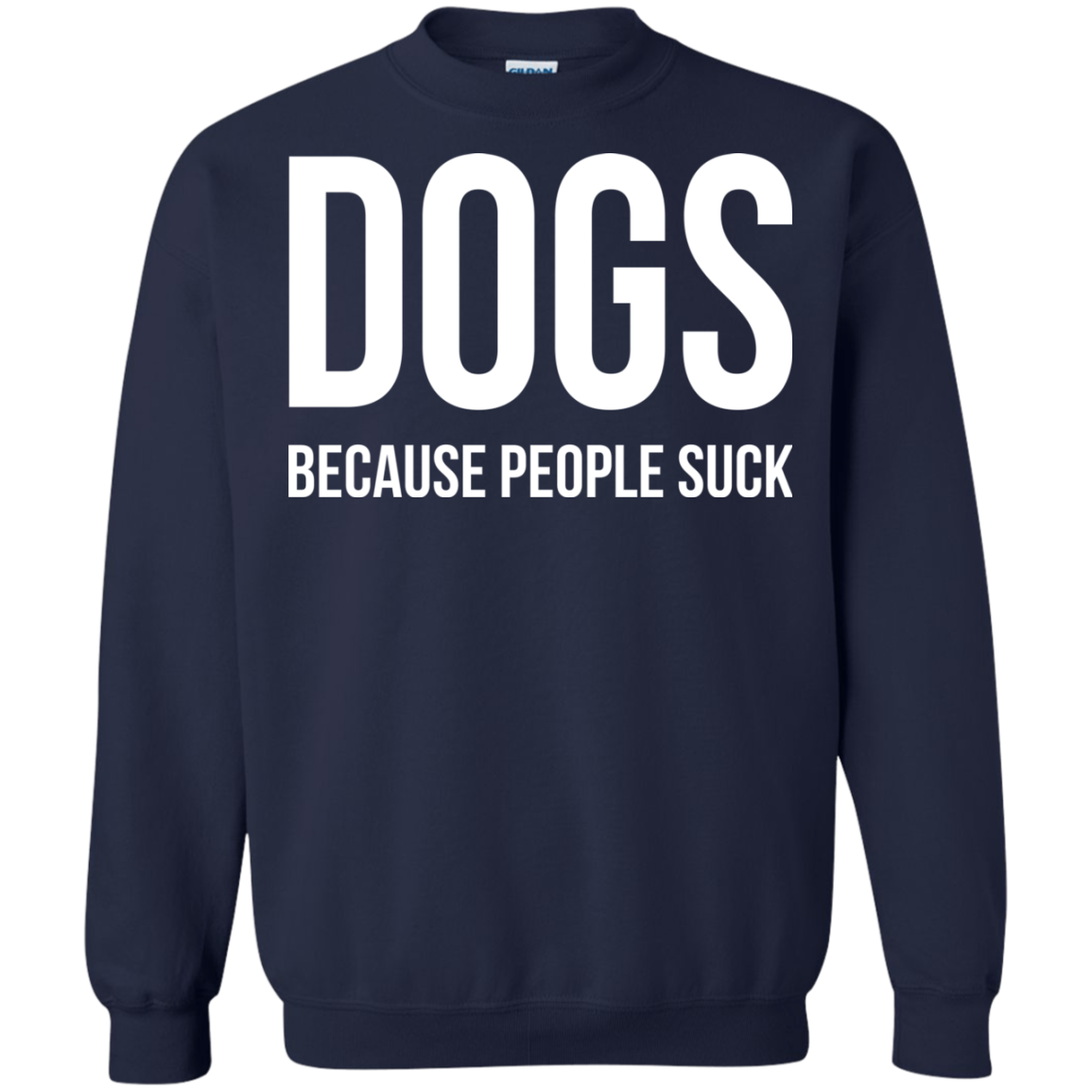 DOGS Because People Suck Shirt, Hoodie, Tank - TeeDragons
