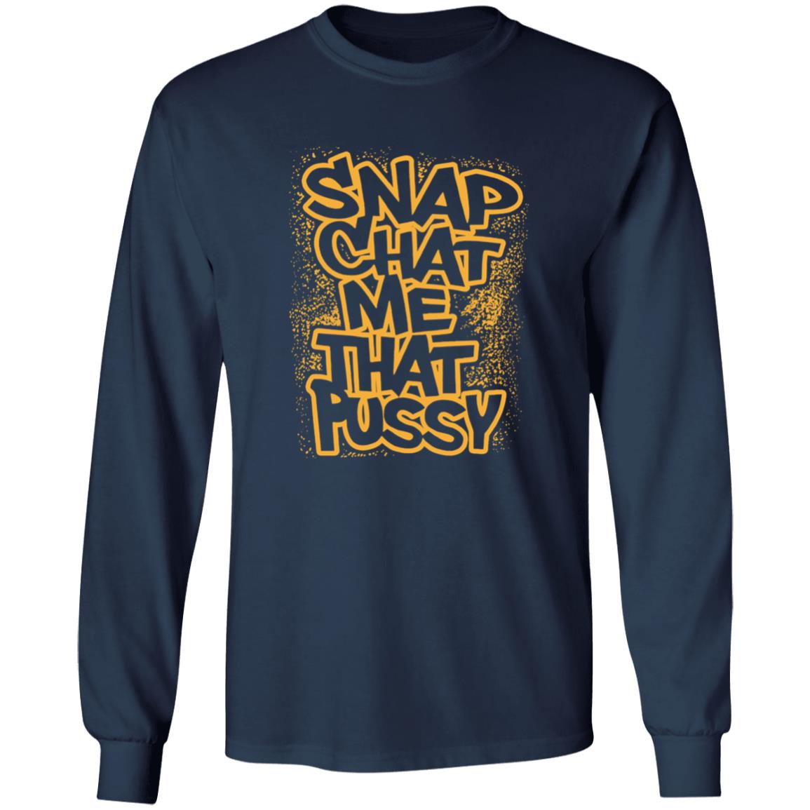 Snapchat Me That Pussy Shirt