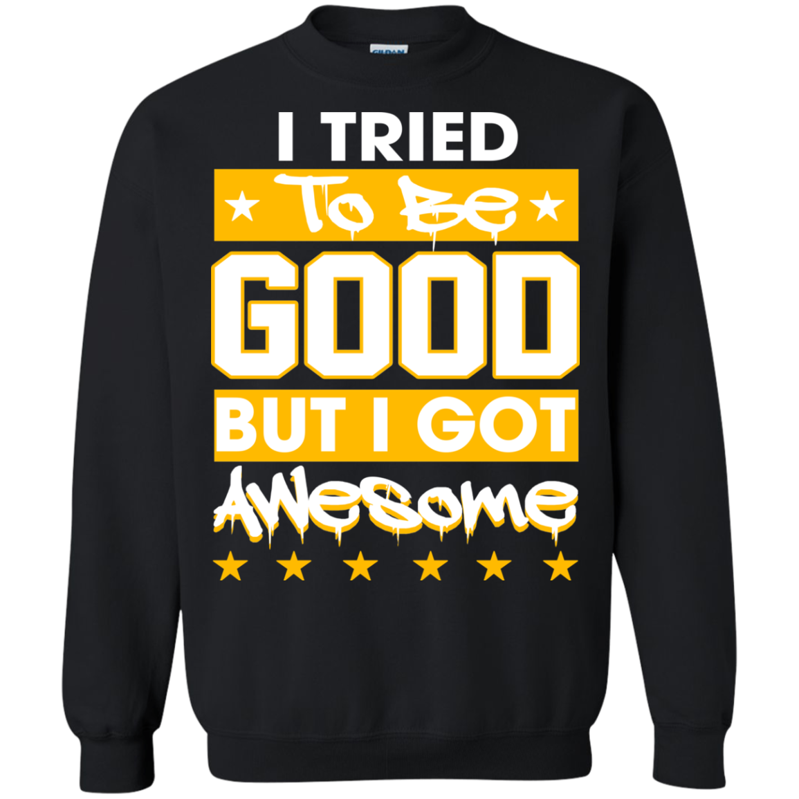 I Tried To Be Good But I Got Awesome Shirt, Hoodie - TeeDragons