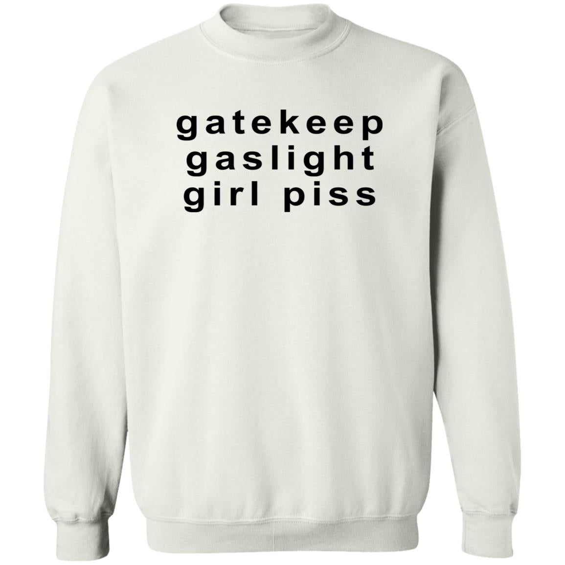 Gatekeep Gaslight Girl Piss Shirt