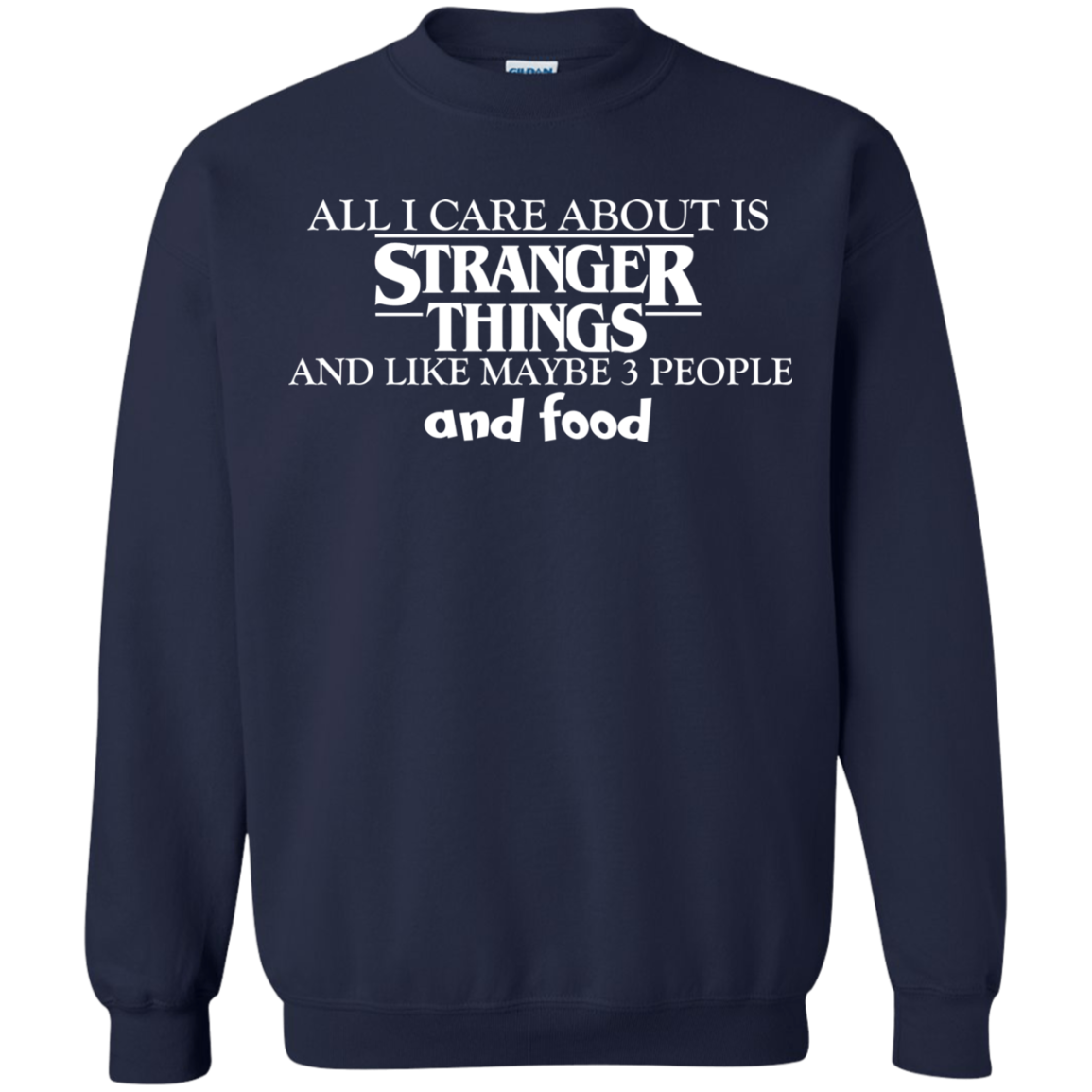 All I Care About Is Stranger Things And Like Maybe 3 People And Food T-Shirt - TeeDragons