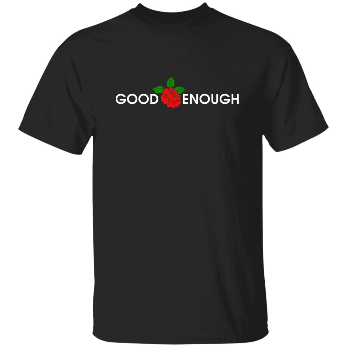 Rose Good Enough Shirt