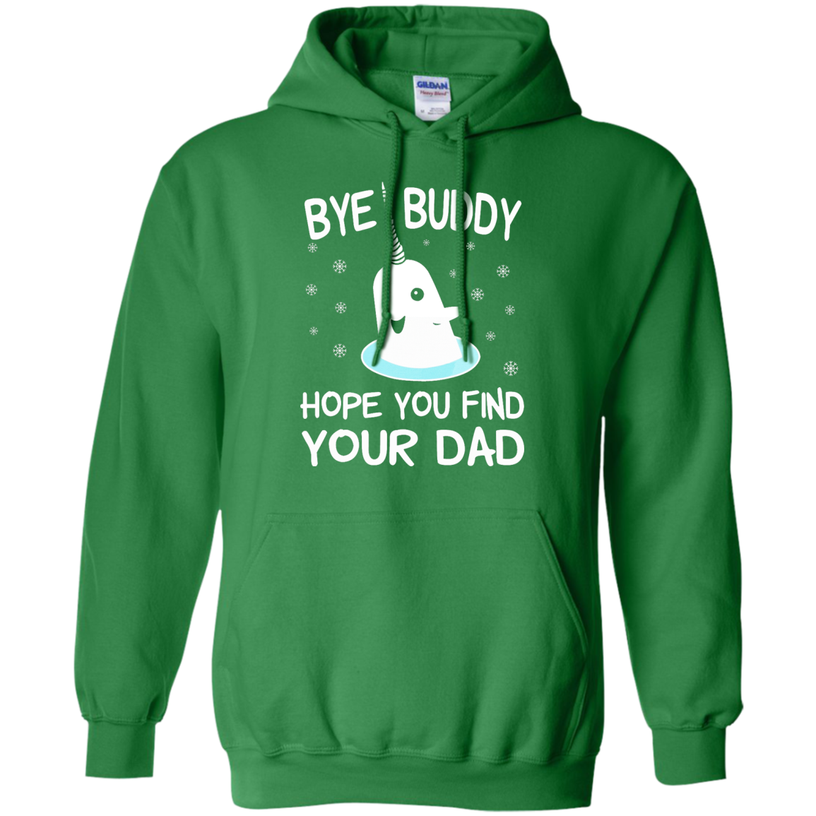 Bye Buddy Hope You Find Your Dad Shirt, SweatShirt - TeeDragons
