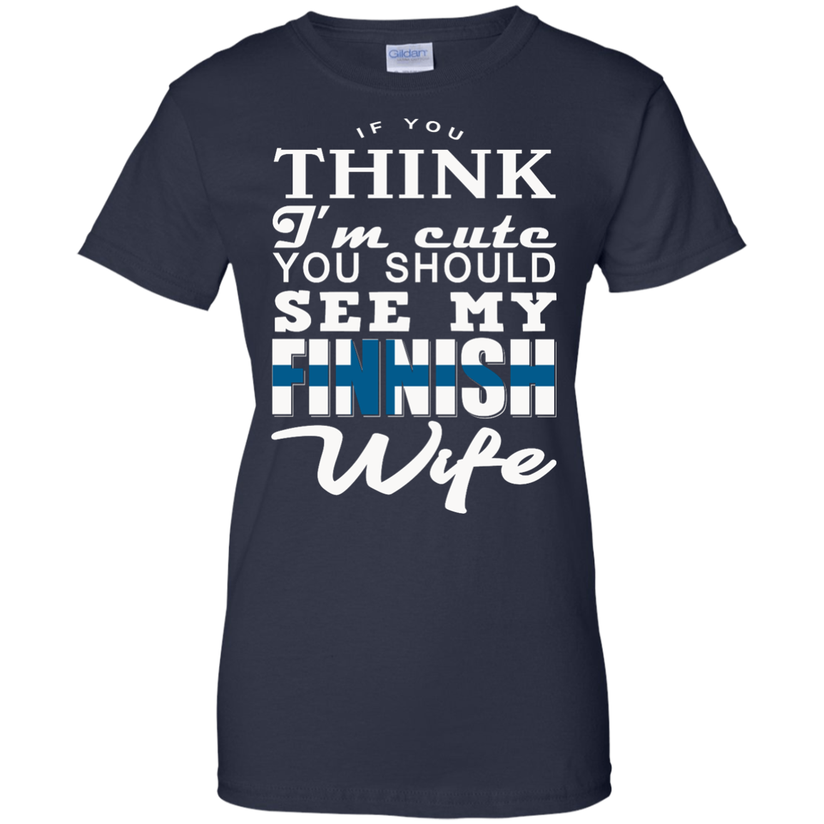 If You Think I'm Cute You Should See My Finnish Wife Shirt, Hoodie, Tank - TeeDragons